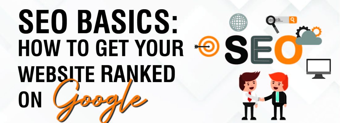 SEO Basics: How to Get Your Website Ranked on Google in 2025