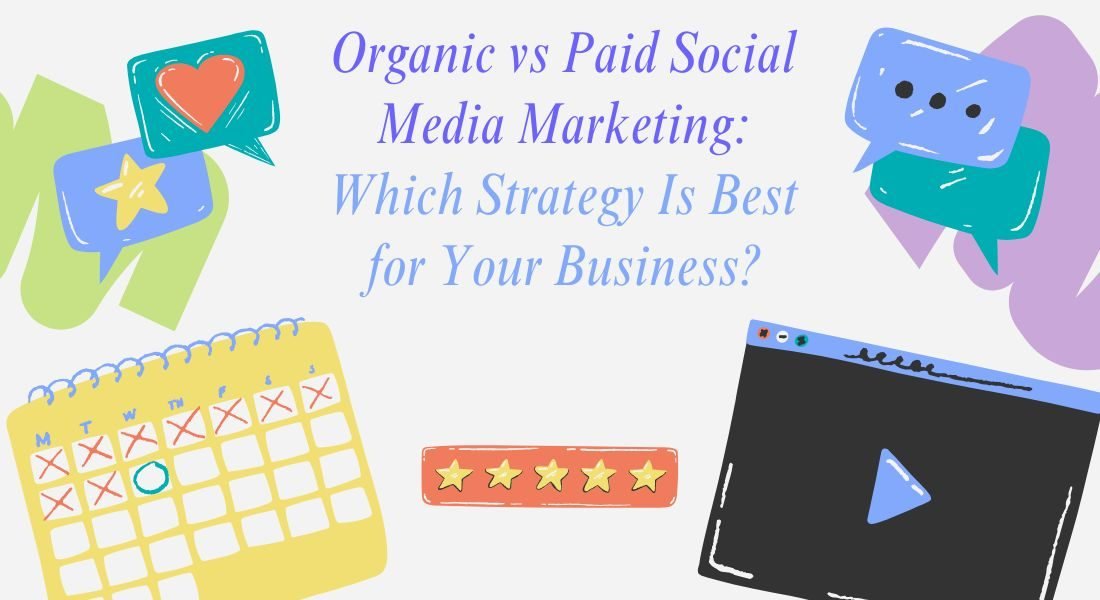 Organic vs Paid Social Media Marketing: Which Strategy Is Best for Your Business?