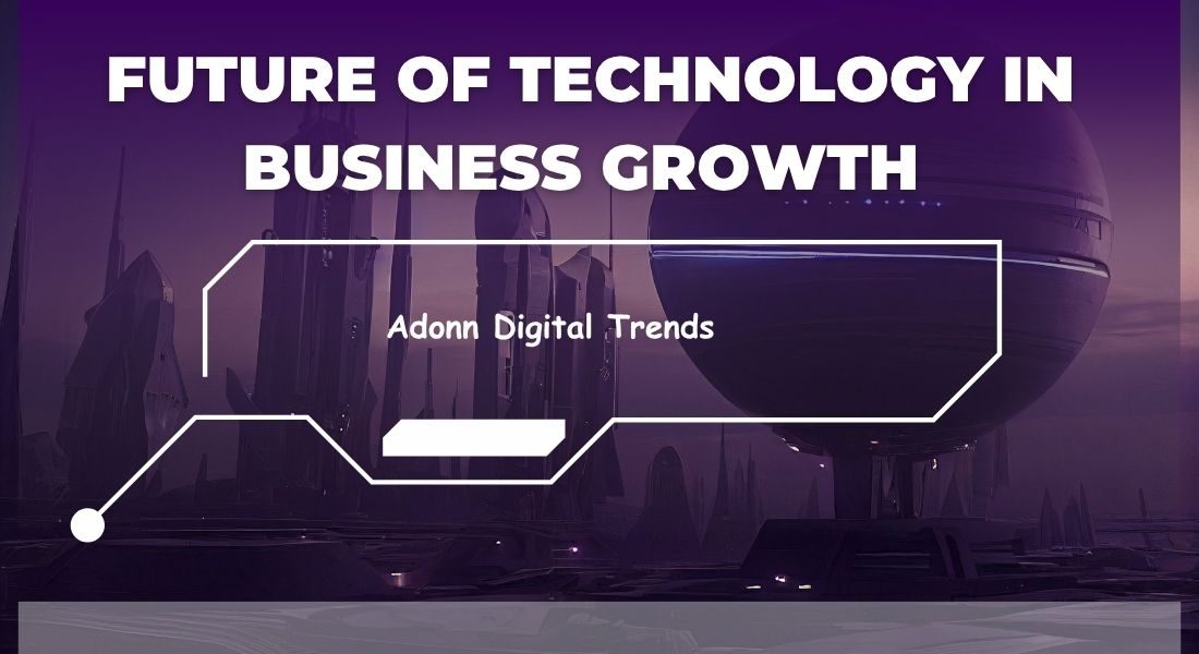 Future of Technology in Business Growth