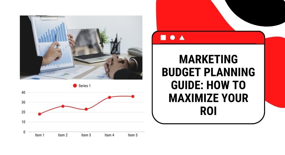 Marketing Budget Planning Guide: How to Maximize Your ROI