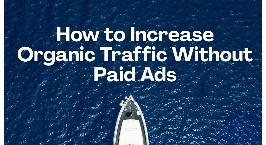 How to Increase Organic Traffic Without Paid Ads