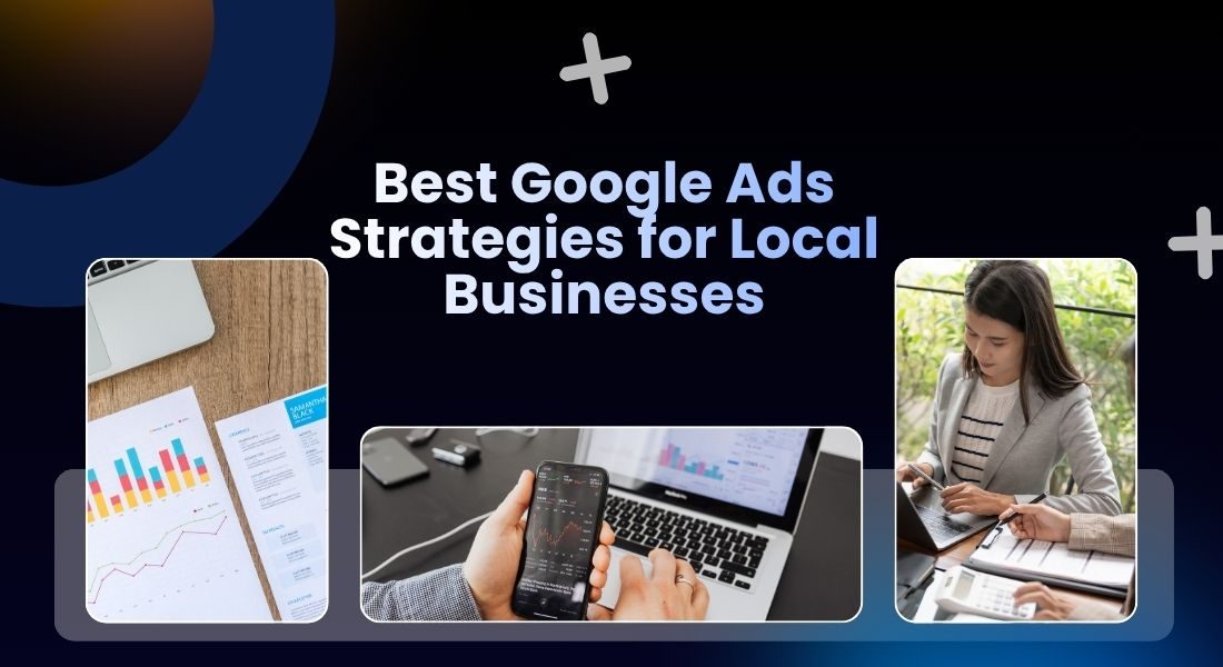 Best Google Ads Strategies for Local Businesses