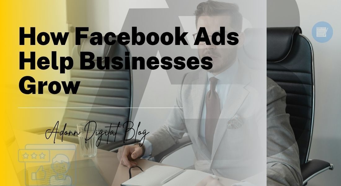 How Facebook Ads Help Businesses Grow