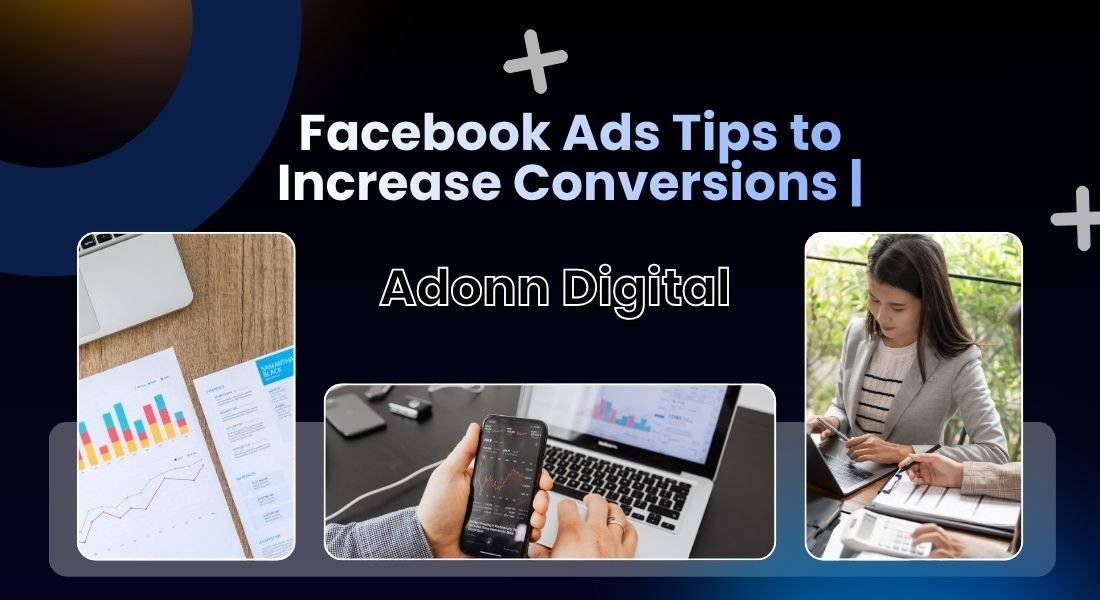 Facebook Ads Tips to Increase Conversions | Adonn Digital